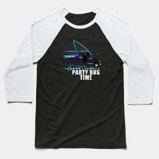 Party Bus TIme Baseball T-Shirt